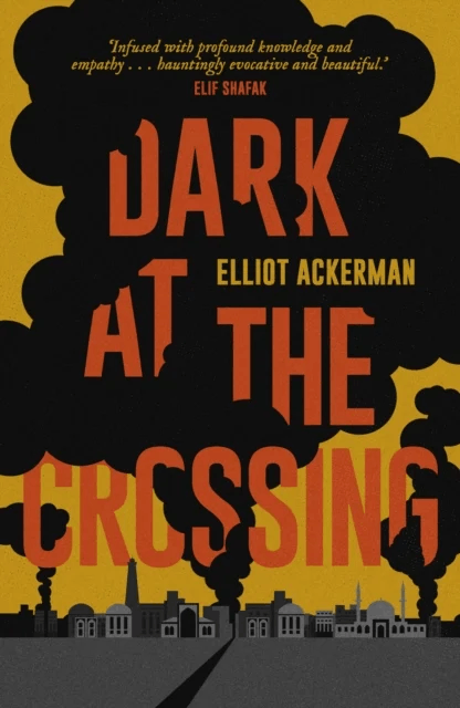 Dark at the Crossing av Elliot Ackerman