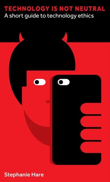 Technology Is Not Neutral av Stephanie Hare