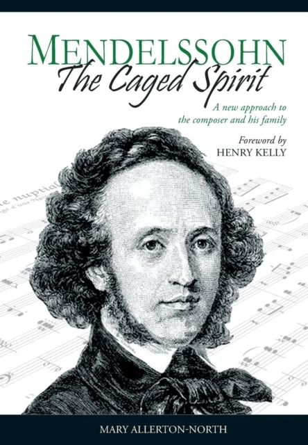 Mendelssohn - The Caged Spirit av Mary Allerton-North