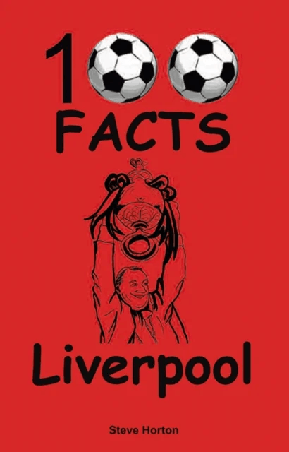 Liverpool - 100 Facts av Steve Horton