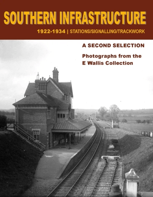 Southern Infrastructure 1922 - 1934: A Second Selection av E Wallis
