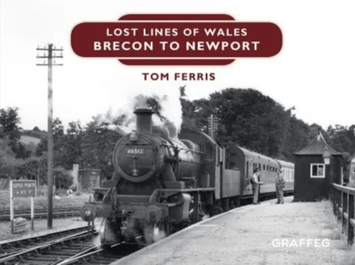 Lost Lines of Wales: Brecon to Newport av Tom Ferris