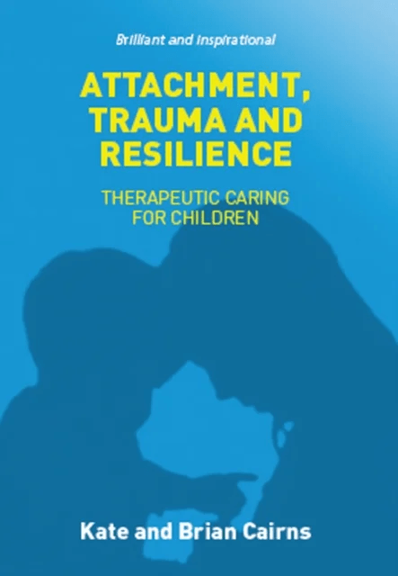 Attachment, Trauma and Resilience av Kate Cairns, Brian Cairns