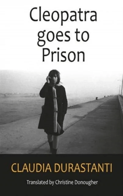 Cleopatra Goes to Prison av Claudia Durastanti