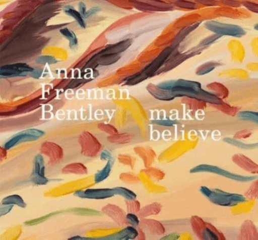 Anna Freeman Bentley ¿ make believe av Anna Freeman Bentley, Thomas Marks, Georgie Paget