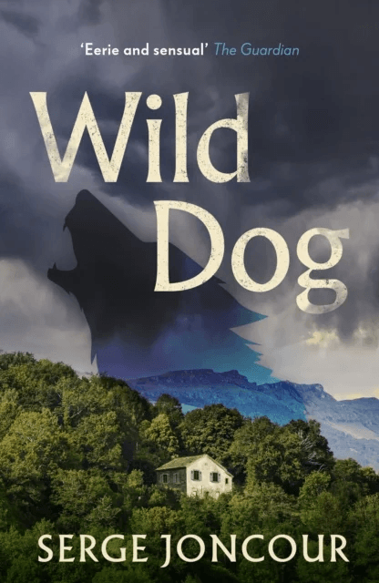 Wild Dog: Sinister and savage psychological thriller av Serge Joncour