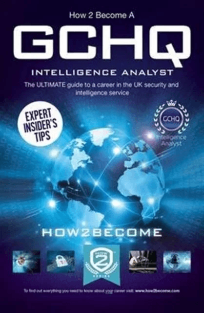 How to Become a GCHQ Intelligence Analyst: The Ultimate Guide to a Career in the UK's Security and I av How2Become