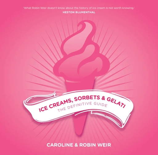 Ice Creams, Sorbets and Gelati av Robin Weir, Caroline Weir