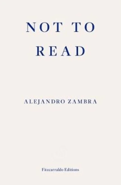 Not to Read av Alejandro Zambra