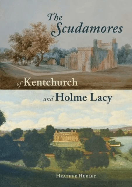 The Scudamores of Kentchurch and Holme Lacy av Heather Hurley