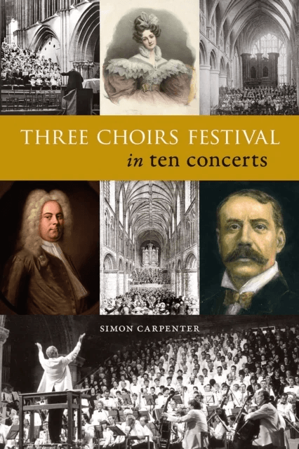 Three Choirs Festival in ten concerts av Simon Carpenter