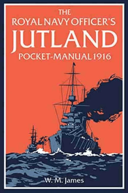 The Royal Navy Officer's Jutland Pocket-Manual 1916 av W. M. James R.N., Brian Lavery