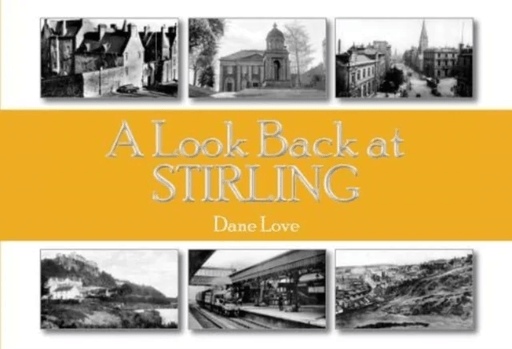 A Look Back at Stirling av Dane Love