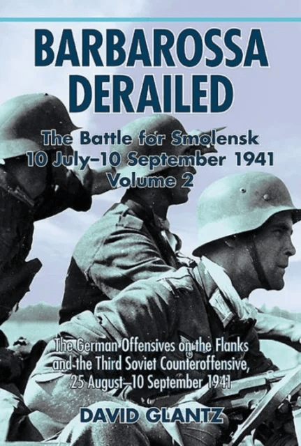 Barbarossa Derailed: the Battle for Smolensk 10 July-10 September 1941 av David M. Glantz