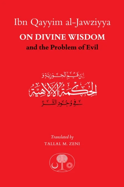 Ibn Qayyim al-Jawziyya on Divine Wisdom and the Problem of Evil av Ibn Qayyim Al-Jawziyya