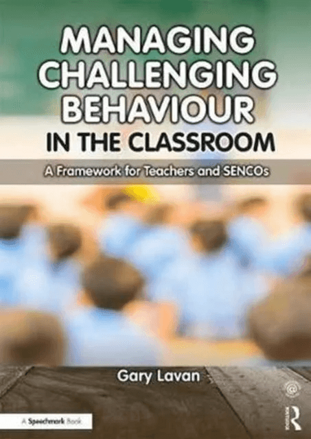 Managing Challenging Behaviour in the Classroom av Gary Lavan