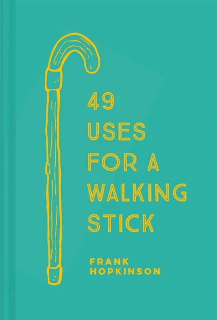 49 Uses for a Walking Stick av Frank Hopkinson