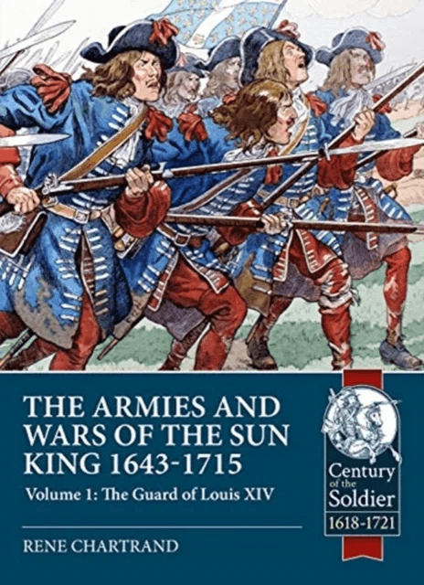 The Armies and Wars of the Sun King 1643-1715 av Rene Chartrand