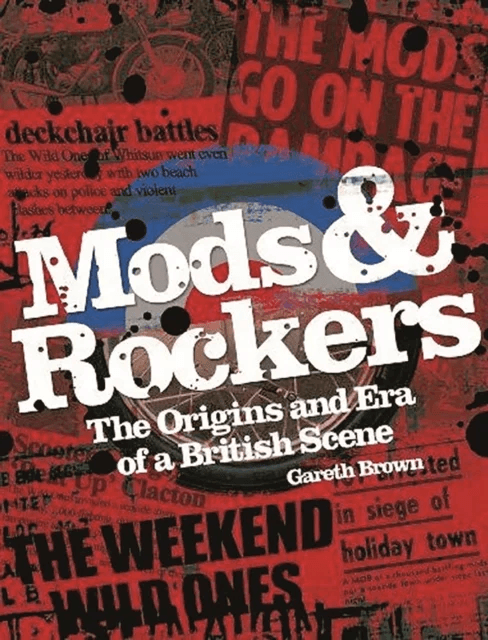 Mods &amp; Rockers av Gareth Brown