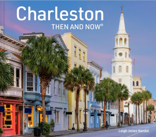 Charleston Then and Now av Leigh Jones Handal