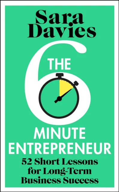 The Six-Minute Entrepreneur av Sara Davies