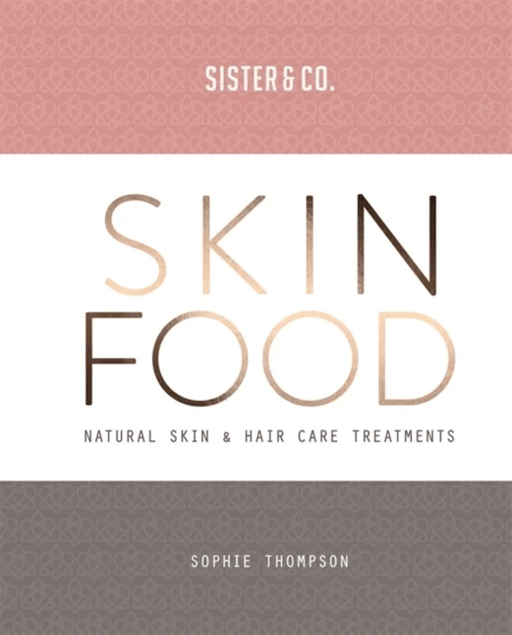 Skin Food av Sophie Thompson, Sister &amp; Co.