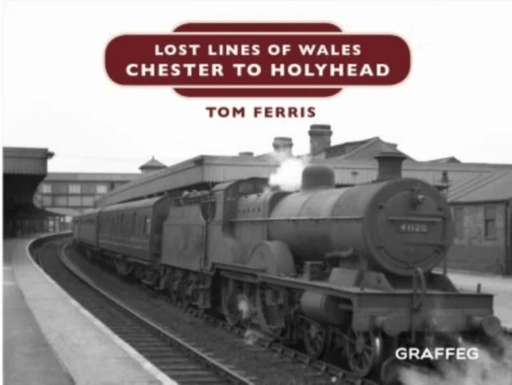 Lost Lines of Wales: Chester to Holyhead av Tom Ferris