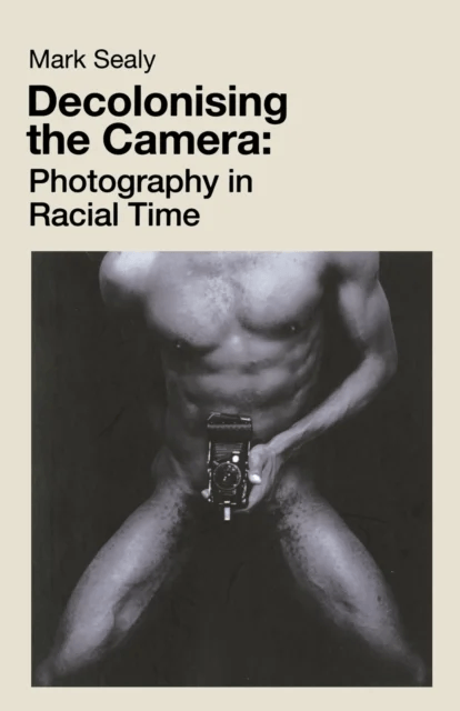 Decolonising the Camera av Mark Sealy