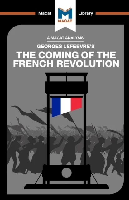 An Analysis of Georges Lefebvre's The Coming of the French Revolution av Tom Stammers