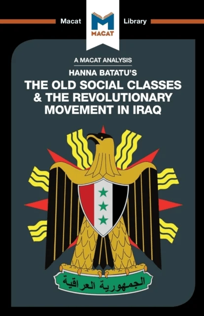 An Analysis of Hanna Batatu's The Old Social Classes and the Revolutionary Movements of Iraq av Dale J. Stahl