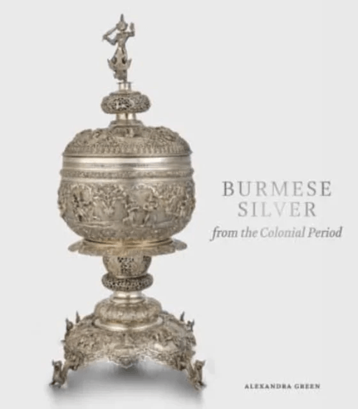 Burmese Silver from the Colonial Period av Alexandra Green
