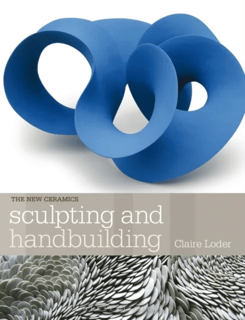 Sculpting and Handbuilding av Claire Loder