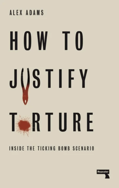 How to Justify Torture av Alex Adams
