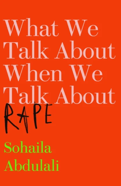 What We Talk About When We Talk About Rape av Sohaila Abdulali