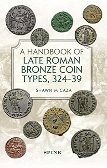 A Handbook of Late Roman Bronze Coin Types (324-395) av Shawn M Caza