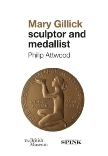 Mary Gillick: Sculptor and Medallist av Philip Attwood