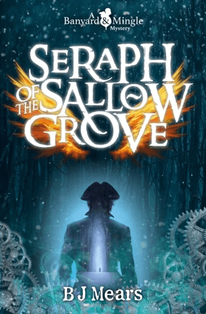 Seraph of the Sallow Grove av B J Mears
