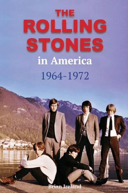 The Rolling Stones in America 1964-1972 av Brian Ireland