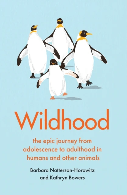Wildhood av Barbara Natterson-Horowitz, Kathryn Bowers