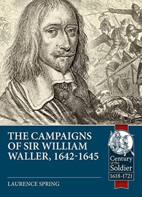 The Campaigns of Sir William Waller, 1642-1645 av Laurence Spring