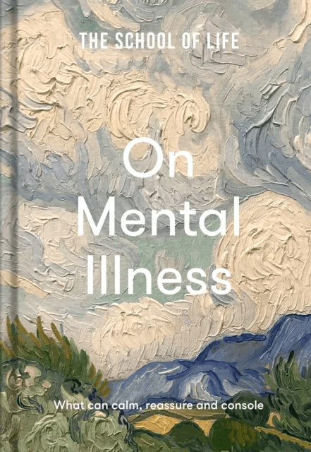 The School of Life: On Mental Illness av The School of Life
