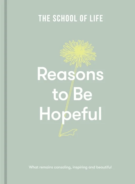 Reasons to be Hopeful av The School of Life
