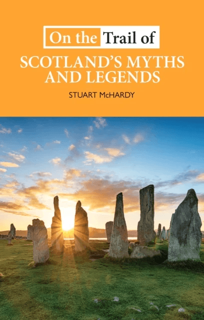 On the Trail of Scotland's Myths and Legends av Stuart McHardy