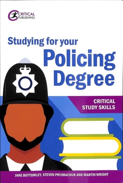 Studying for your Policing Degree av Jane Bottomley, Steven Pryjmachuk, Martin Wright