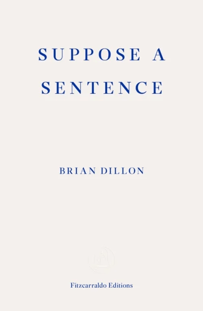 Suppose a Sentence av Brian Dillon