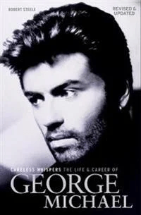 Careless Whispers: The Life and Career of George Michael av Robert Steele