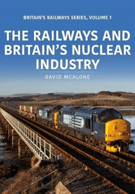 The Railways and Britain¿s Nuclear Industry av David McAlone