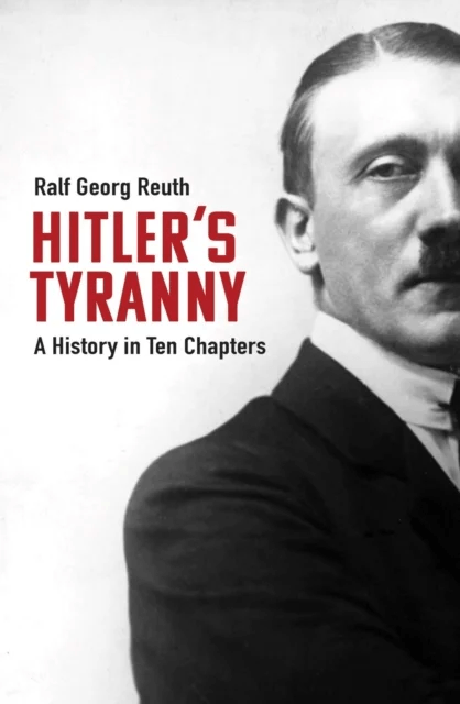 Hitler's Tyranny av Ralf Georg Reuth, Peter Lewis