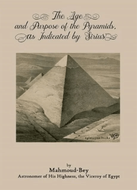 The Age and Purpose of the Pyramids, as Indicated by Sirius av Mahmoud Bey