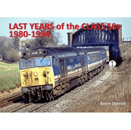 Last Years of the Class 50s 1980 - 1994 av Kevin Derrick